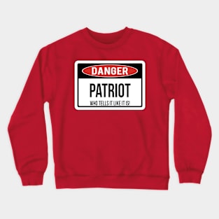 DANGER You're Talking To A Patriot Crewneck Sweatshirt